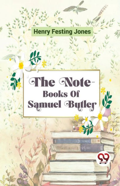 The Note-Books Of Samuel Butler by Henry Festing Jones, Paperback ...