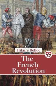 Title: The French Revolution, Author: Hilaire Belloc