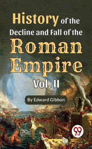 Title: History Of The Decline And Fall Of The Roman Empire Vol-2, Author: Edward Gibbon