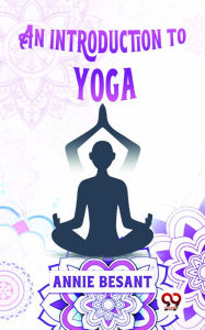 Title: An Introduction To Yoga, Author: Annie Besant