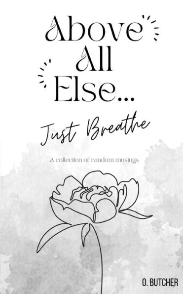 Above All Else.. Just Breathe