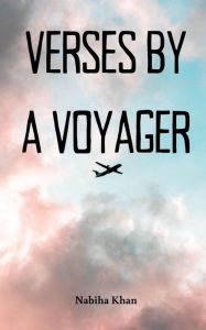 Title: Verses by a Voyager, Author: Nabiha Khan