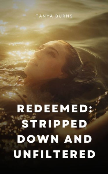 Redeemed: Stripped Down and Unfiltered