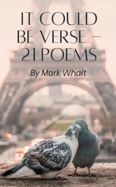 It Could Be Verse - 21 Poems