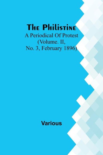 The Philistine: a periodical of protest (Vol. II, No. 3, February 1896)