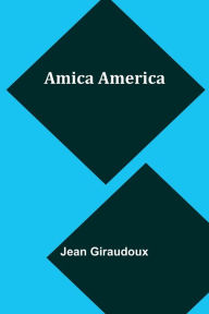 Title: Amica America, Author: Jean Giraudoux