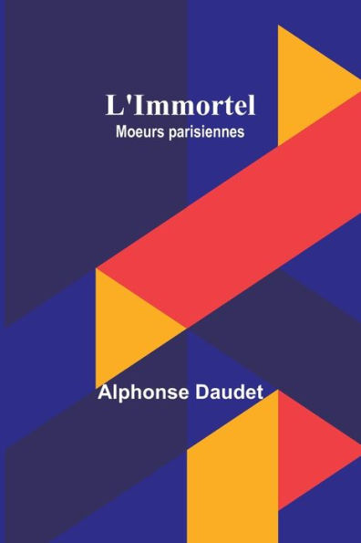 L'Immortel; Moeurs parisiennes