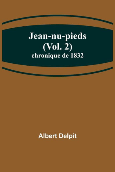 Jean-nu-pieds (Vol. 2); chronique de 1832