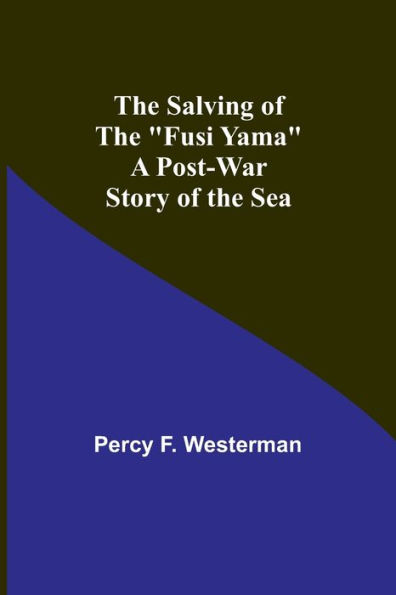 The Salving of the "Fusi Yama": A Post-War Story of the Sea