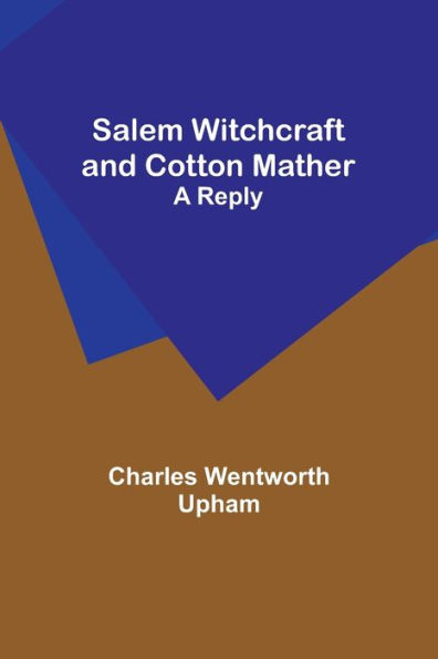 Salem Witchcraft and Cotton Mather: A Reply