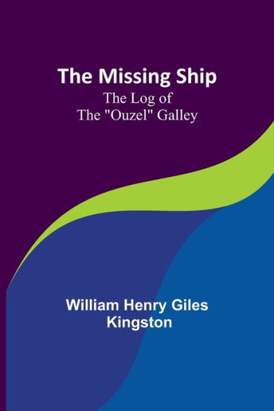 the Missing Ship: Log of "Ouzel" Galley