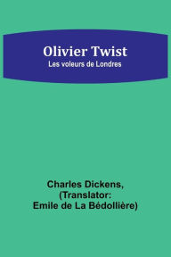 Title: Olivier Twist: Les voleurs de Londres, Author: Charles Dickens