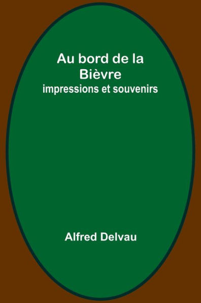 Au bord de la Bièvre: impressions et souvenirs