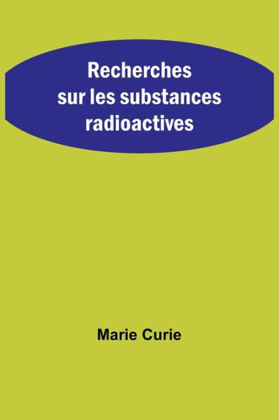 Recherches sur les substances radioactives