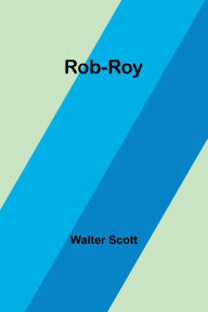 Title: Rob-Roy, Author: Walter Scott