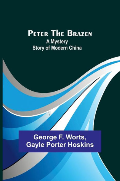 Peter the Brazen: A Mystery Story of Modern China