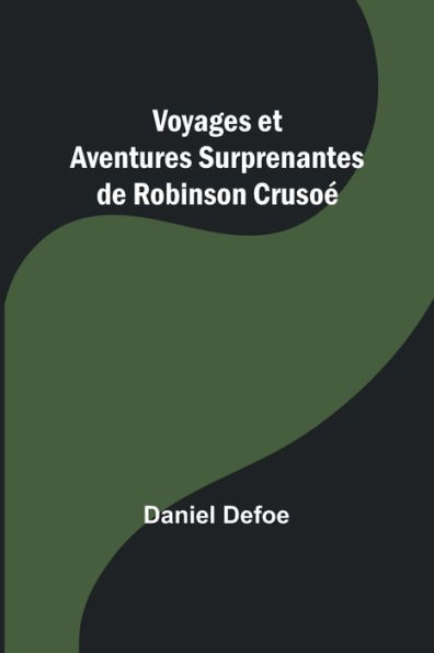 Voyages et Aventures Surprenantes de Robinson Crusoé