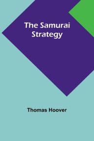 Title: The Samurai Strategy, Author: Thomas Hoover