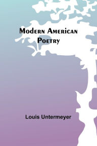 Title: Modern American Poetry, Author: Louis Untermeyer