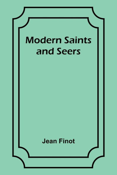 Modern Saints and Seers