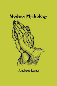 Title: Modern Mythology, Author: Andrew Lang