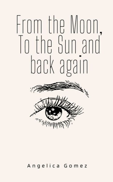 From the Moon, To the Sun and back again