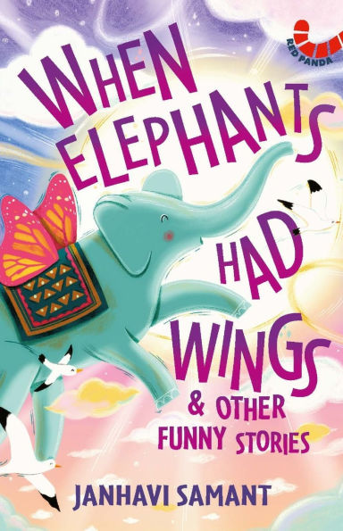 When Elephants Had Wings & Other Funny Stories