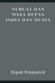 Title: Prophecy and the Future of India and the World (Nubuat Dan Masa Depan India Dan Dunia), Author: Dipak Pramanik