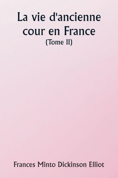 Old Court Life in France (Volume II