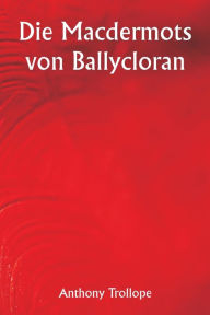 Title: The Macdermots of Ballycloran, Author: Anthony Trollope