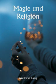 Title: Magic and Religion, Author: Andrew Lang