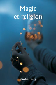 Title: Magic and Religion, Author: Andrew Lang