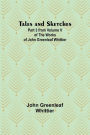 Tales and Sketches Part 3 from Volume V of The Works of John Greenleaf Whittier