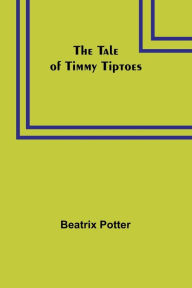 Title: The Tale of Timmy Tiptoes, Author: Beatrix Potter