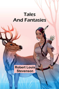 Title: Tales and Fantasies, Author: Robert Louis Stevenson