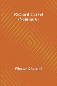 Title: Richard Carvel (Volume 6), Author: Winston Churchill