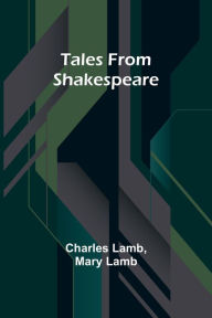 Title: Tales from Shakespeare, Author: Charles Lamb