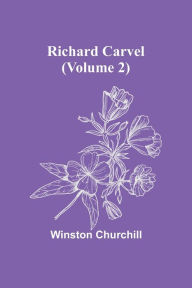 Title: Richard Carvel (Volume 2), Author: Winston Churchill