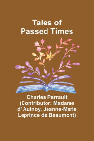 Title: Tales of Passed Times, Author: Jeanne-Marie Beaumont)