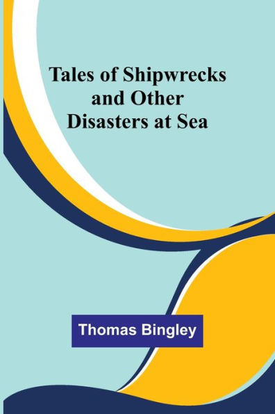 Tales of Shipwrecks and Other Disasters at Sea