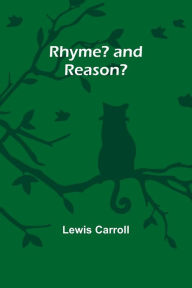 Title: Rhyme? and reason?, Author: Lewis Carroll