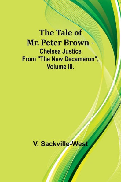 The Tale Of Mr. Peter Brown - Chelsea Justice From "The New Decameron", Volume III.