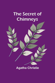 Title: The Secret of Chimneys, Author: Agatha Christie