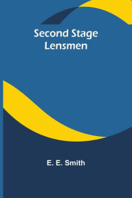 Title: Second stage Lensmen, Author: E. E. Smith