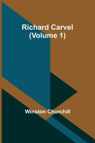 Title: Richard Carvel (Volume 1), Author: Winston Churchill