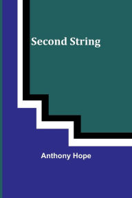 Title: Second String, Author: Anthony Hope