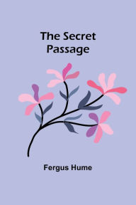 Title: The Secret Passage, Author: Fergus Hume