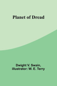 Title: Planet of Dread, Author: Dwight V. Swain