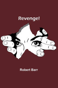 Title: Revenge!, Author: Robert Barr