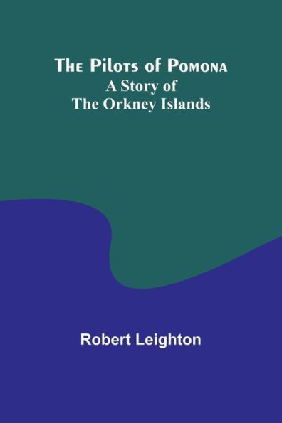 The Pilots of Pomona: A Story of the Orkney Islands